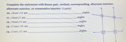 Complete the statement with linear pair, vertical, corresponding, alternate interior,

alternate e