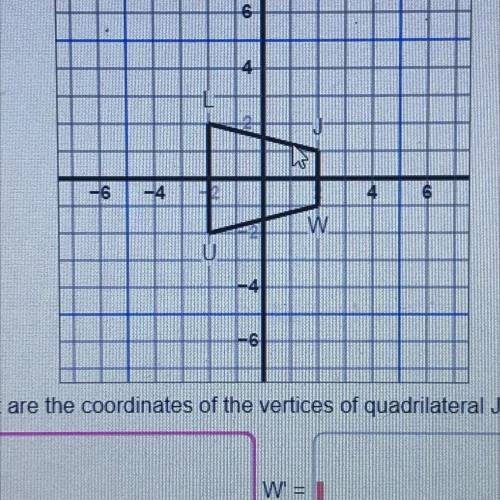The coordinates of the vertices of a quadrilateral are J (2,1) W(2,-1) U(-2, 2). Quadrilateral JWUL