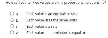 How can you tell two values are in a proportional relationship?
100 points please help!!