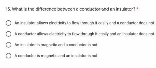 What is the difference between a conductor and an insulator?

A) An insulator allows electricity t