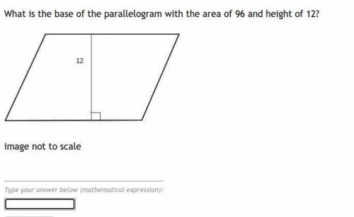 What is the base of the parallelogram with the area of 96 and height of 12