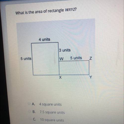 What is the area of rectangle WXYZ?

A. 4 square units 
B. 7.5 square units
C. 10 square units 
D.