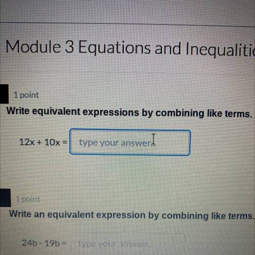 Pleaseee help I’m kinda confused Write equivalent expressions by combining like terms.

12x +