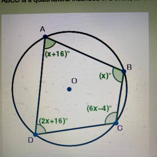 ABCD is a quadrilateral inscribed in a circle, as shown below:

Point a :(x+16)°
Point b : (x)°
po