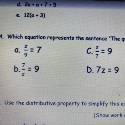 HELPPP ASAP PLEASE THE QUESTION IS “ Which equation represents the sentence “the quotient of z and