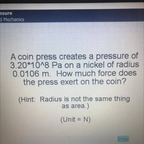 Willing to give brainliest!!! A coin press creates a pressure of 3.20^ * 10^ ^ 8 Pa on a nickel of