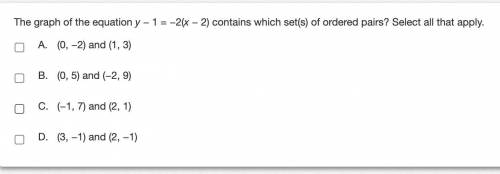 The graph of the equation y − 1 = −2(x − 2) contains which set(s) of ordered pairs? Select all that