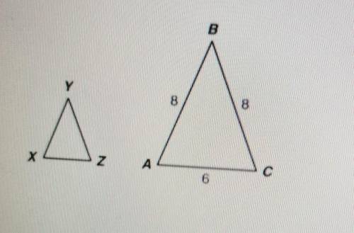The similar triangles shown below are measured in units. The ratio of Triangle XYZ to Triangle ABC