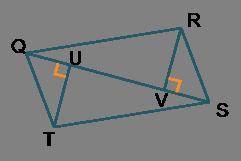 PLEASE ANSWER ASAP

Given QT = SR, QV = SU, and the diagram, prove that triangles QUT and SVR