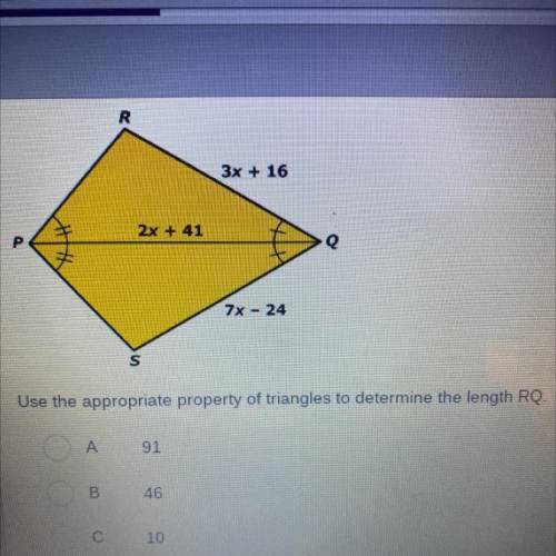 Use the appropriate property of triangles to determine the length RQ

A: 91
B: 46 
C: 10
D: 45
Plz