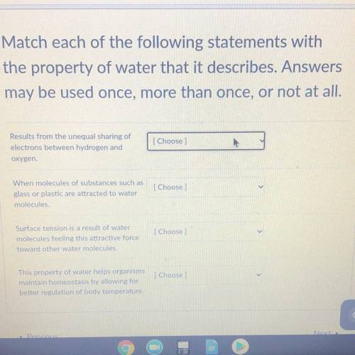 IA

Match each of the following statements with
the property of water that it describes. Answers
m