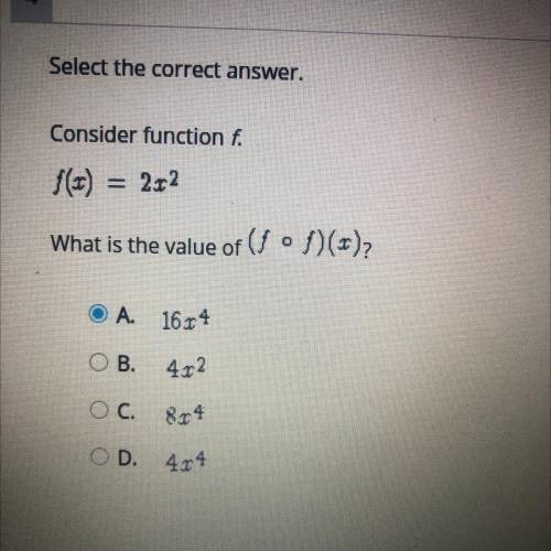 WILL GIVE BRAINLIEST

Consider function f. f(x)=2x^2
What is the value of (fof)(x)
A. 16x^4
B. 4x^