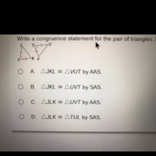 Write a congruence statement for the pair of triangles. Name the postulate it theorem that justifie
