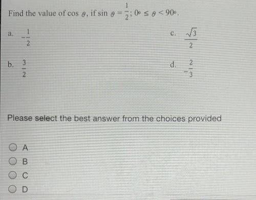 I NEED HELP ASAP, I WILL GIVE BRAINLIEST

Find the value of cos theta, if ;A. -1/2B. 3/2C. D. 2/-3