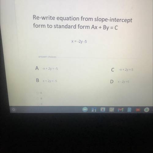 Re write equation from slope intercept form to standard form x=-2y-5