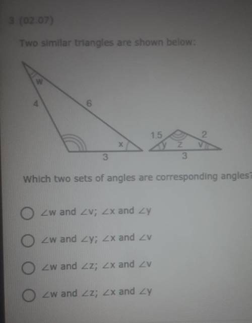 3. (02.07) Two similar triangles are shown below Which two sets of angles are corresponding angels