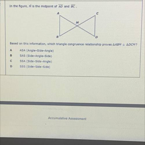 2

In the figure, M is the midpoint of AD and BC
C
M
Based on this information, which triangle con