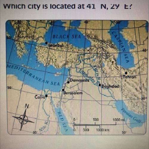PLEASE HELP I NEED AN ANSWER ASAP!

Which city is located at 41’ N, 29’ E. 
-Cairo
-Istanbul
-Jeru