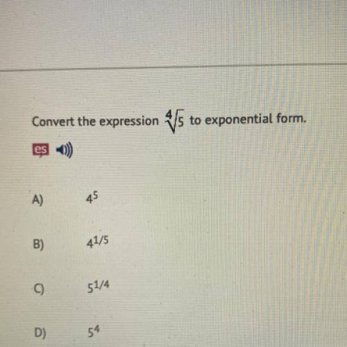 Convert the expression
4 square root 5 to exponential form.