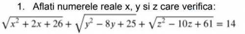 Va rog rezolvati repede aceasta problema:
Aflati numerele reale x, y si z care verifica: