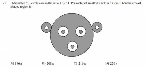 Help asap

short its an MCQ
If the diameter of 3 circles is in the ratio 4: 2: 1. The perimeter of