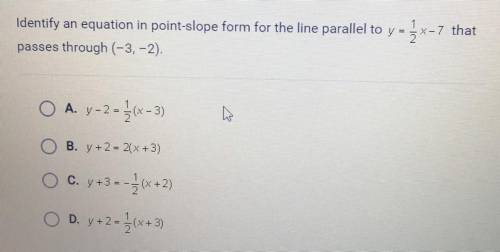 Identify an equation in point-slope form for the line parallel to y = 1/2 x - 7 that

passes throu