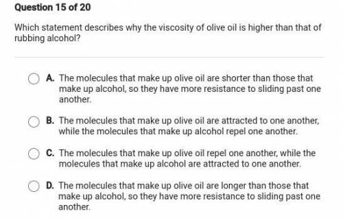 (This is the third time I've asked this question)

Which statement describes why the viscosity of