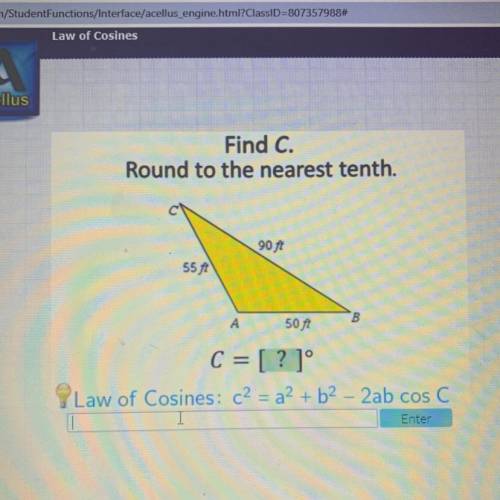 Find C.

Round to the nearest tenth.
90 ft
55 ft
A
В
50 ft
C = [? ]°
YLaw of Cosines: c2 = a+ b2 -