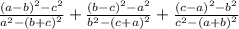\frac{(a - b)^{2} -  {c}^{2} }{{a}^{2} -  {(b+ c)}^{2} } + \frac{(b - c)^{2} -  {a}^{2} }{{b}^{2} -  {(c+ a)}^{2} } + \frac{(c - a)^{2} -  {b}^{2} }{{c}^{2} -  {(a+ b)}^{2} }