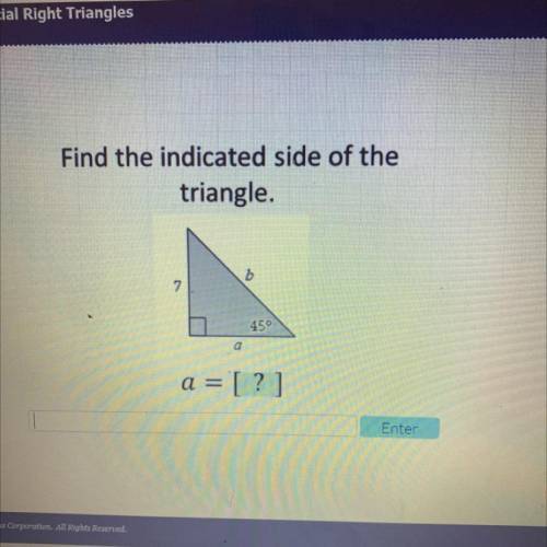 Find the indicated side of the
triangle.
D
450
a = [?]