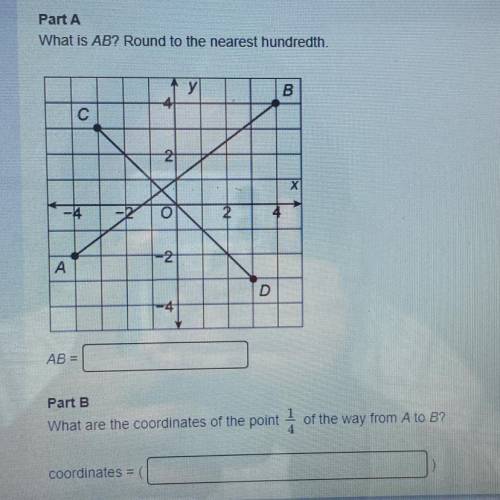 Part A

What is AB? Round to the nearest hundredth.
AB =
Part B 
What are the coordinates of the p