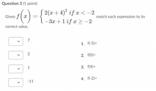 PLEASE REAL ANSWERS ONLY

Given f(x)={2(x+4)2 if x<−2−3x+1 if x≥−2 match each expression to its