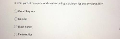In what part of Europe is acid rain becoming a problem for the environment?

A) Great Sequoia
B) D