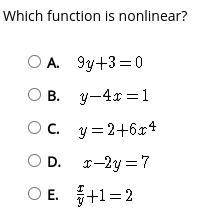 Please help Asap!!
Which function is nonlinear?