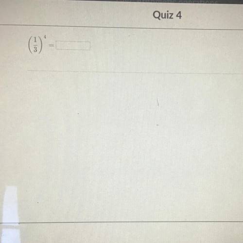 1/3 squared 4= pls I need help on this it’s a quiz :(