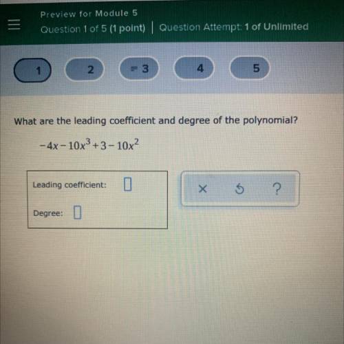What are the leading coefficient and degree of the polynomial?
- 4x - 10x +3 - 10x2