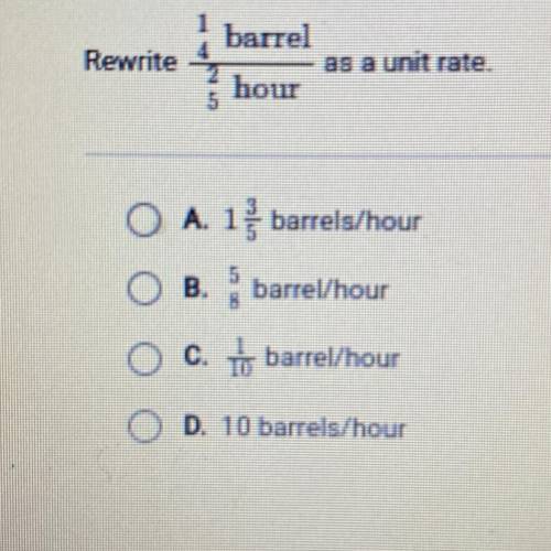 Please. Rewrite 1/4 barrel 2/5 hour as a unit rate