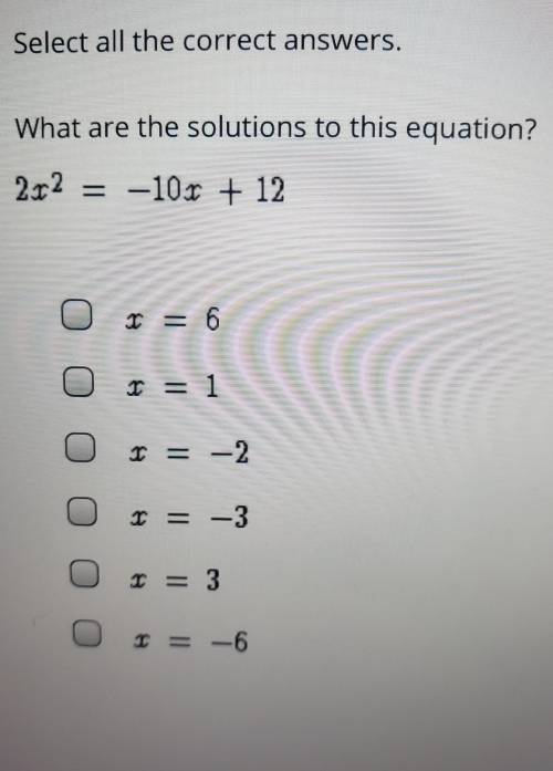 Select all the correct answers. What are the solutions to this equation? 2x2 = -10x + 12