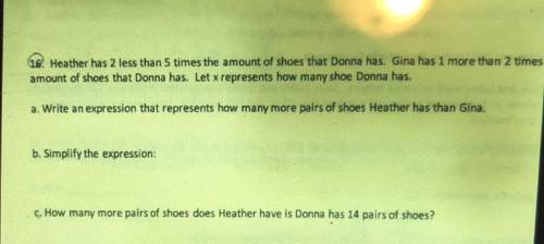 Heather has 2 less than 5 times the amount of shoes that Donna has. Gina has 1 more than 2 time

a