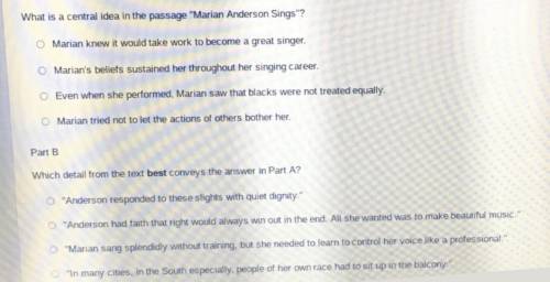 Part A

What is a central idea in the passage Marian Anderson Sings?
Marian knew it would take w