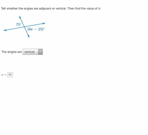 Tell whether the angles are adjacent or vertical. Then find the value of x.

I finished the angles