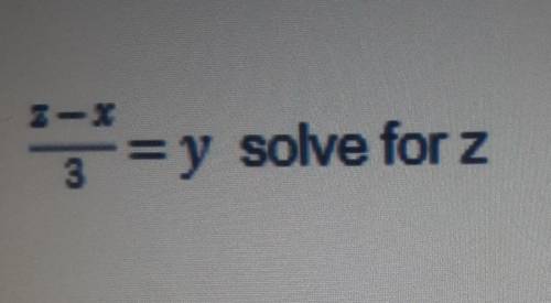 Z-x/3=y solve for z
