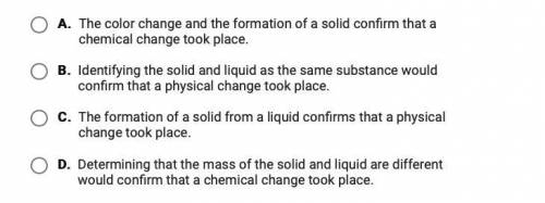 A liquid changes color as it cools and become solid. How can you confirm the type of change that to