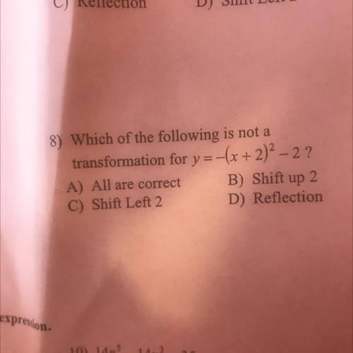 Which if the following is not a transformation for y=-(x+2)^2 -2?

A) all are correct 
B) shift up