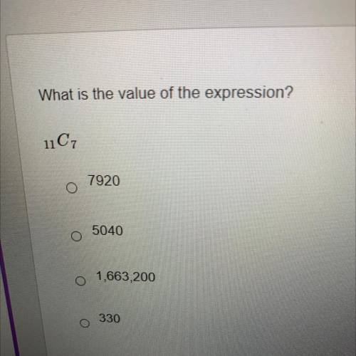 What is the value of the expression?
11C7