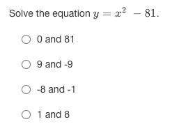 Solve the equation y=x2 −81