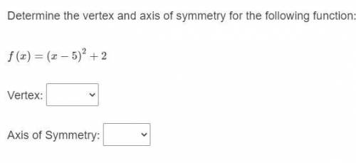 Only find the vertex and axis of symmetry
