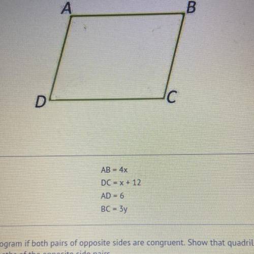 Quadrilateral ABCD is a parallelogram if both pairs of opposite sides are congruent. Show that quad