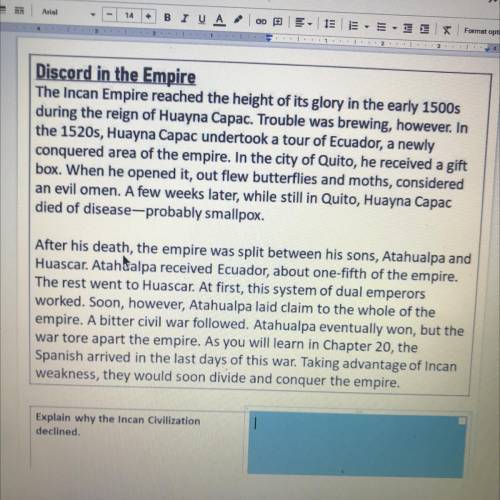 Plz read it and question is explain why the incan civilization declined

I need help asap plz 
The