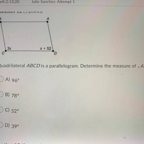 Quadrilateral ABCD is a parallelogram. Determine the measure of _A.

OA) 96°
B) 78°
C) 52°
OD) 39°
